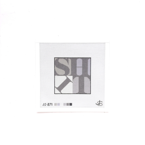 SHIT Four Inch Square Coaster Needlepoint Canvas - Grayscale - Choose Your Own Colors